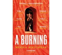 A Burning: The stunning debut novel by the author of A Guardian and a Thief
