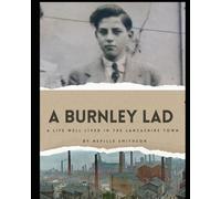 A Burnley Lad: Stories of Family, Resilience, and Growing Up in a Lancashire Mill Town