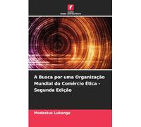 A Busca por uma Organização Mundial do Comércio Ética - Segunda Edição