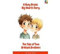 A Busy Brains, Big Hearts Story: The Tale of Two Brilliant Brothers (Busy Brains, Big Hearts Series)