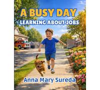 A busy day learning about jobs: Discovering Different Jobs in Our Neighborhood, A Fun Children’s Story About Community Helpers, Jobs, and Kindness