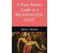 A Busy Mom's Guide to a Meaningful Lent
