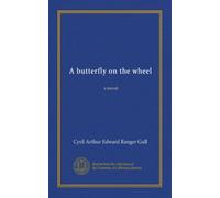 A butterfly on the wheel: a novel
