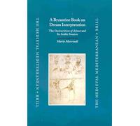 A Byzantine Book on Dream Interpretation: The Oneirocriticon of Achmet and Its Arabic Sources: 36 (Medieval Mediterranean)