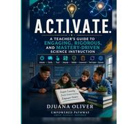 A.C.T.I.V.A.T.E: A Teacher's Guide To Engaging, Rigorous, and Mastery Driven Instruction