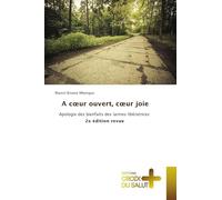 A c¿ur ouvert, c¿ur joie: Apologie des bienfaits des larmes libératrices 2e édition revue