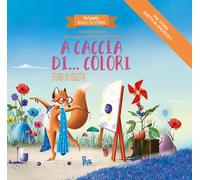 A caccia di... colori. Storia di Violetta. Bizzarro bosco di storie. Ediz. a colori