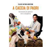 A caccia di padri. Una bussola per generare cura e accoglienza (Bar papà)