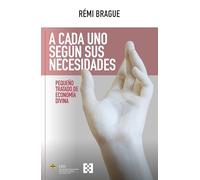A cada uno según sus necesidades- Pequeño tratado de economía divina: 141 (Nuevo Ensayo)