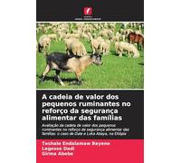 A cadeia de valor dos pequenos ruminantes no reforço da segurança alimentar das famílias: Avaliação da cadeia de valor dos pequenos ruminantes no ... o caso de Dale e Loka Abaya, na Etiópia