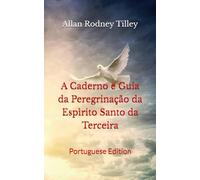 A Caderno e Guia da Peregrinação da Espìrito Santo da Terceira: Portuguese Edition