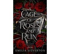 A Cage of Roses and Ruin: A Silverse Novel: 2 (The Cursed Kingdoms (Spicy Dark Fantasy Romance Novels))