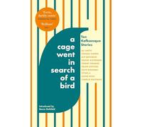 A Cage Went in Search of a Bird: Ten Kafkaesque Stories