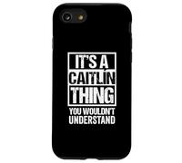 A Caitlín Thing You Wouldn't Understand First Name Caitlin Carcasa para iPhone SE (2020) / 7/8