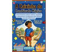 A Caixinha do combinado mágico: Uma história sobre obediência, rotina, respeito e pequenas mudanças que fazem grande diferença (MB Infantil)