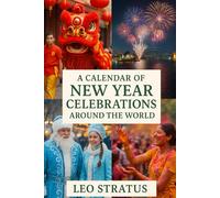 A Calendar of New Year Celebrations Around the World