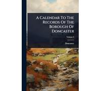 A Calendar To The Records Of The Borough Of Doncaster