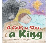 A Calf, A Star, & A King: A ranch family celebrates the birth of our Savior, Jesus Christ