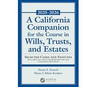 A California Companion for the Course in Wills, Trusts and Estates, 2025-2026: Selected Cases and Statutes (Supplements)