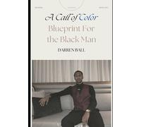 A Call of Color: Blueprint for the Black Man