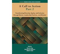 A Call to Action Part 2: Transforming Diversity, Equity, and Inclusion through Norms, Leadership Practices, and Mindset (Research in Social Issues in Management)