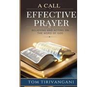 A Call to Effective Prayer: By Believing and Acting on the Word of God