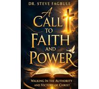 A CALL TO FAITH AND POWER: WALKING IN THE AUTHORITY AND VICTORY OF CHRIST