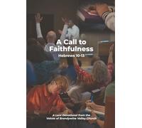 A Call to Faithfulness: Hebrews 10-13: A Lent Devotional from the Voices of Brandywine Valley Church