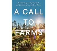 A Call to Farms: Reconnecting to Nature, Food, and Community in a Modern World