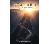 A CALL TO RISE My Life After The Fall