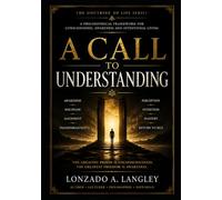 A CALLED TO UNDERSTANDING: “A Philosophical Framework for Consciousness, Awareness and Intentional Living” (The Doctrine of Life Series)