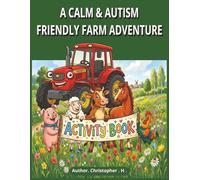 A calm & Autism friendly farm adventure Activity book: Autism-Friendly Mazes, Dot-to-Dots, Tracing and Colouring Activities for Kids Ages 4-8 (Calm Kids Colouring & Activity Book Collection)