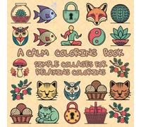 A Calm Coloring Book: Simple Collages For Relaxing Coloring (Pretty Easy Coloring Books)