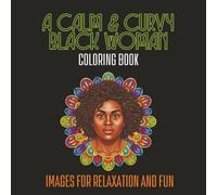 A Calm & Curvy Black Woman Coloring Book: 50 Relaxing Mandala Designs Celebrating the Beauty of Plus-Size Black Women | 8.5" x 8.5" size | Single Sided Pages (CALM & COZY™ “GIRLS WHO SHINE”)