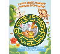 A Calm Maze Journey Through Food Chains: 40 Animal Maze Puzzles for Calm Thinking