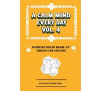 A Calm Mind Every Day: Vol. 4, Morning Brain Warm-Up Sudoku for Seniors , With Daily intentions :100 Morning Puzzles Large Print & Affirmations | A ... to Every Day for Adults & Seniors |Solution