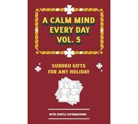 A Calm Mind Every Day: Vol. 5, Sudoku Gift for Every Celebration, with Gentle Affirmations: 100 Puzzles featuring Large Print and Inspiring Quotes of ... & Every Occasion Worth Honoring | Seniors