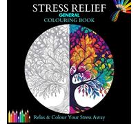 A Calming General Colouring Book: Relax and Colour Your Stress Away: Mandala Designs for Busy Lives