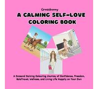 A Calming Self-Love Coloring Book: A Cute and Calming Colouring Journey of Confidence, Freedom, Solo Travel, Wellness, and Living Life Happily on Your Own