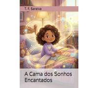 A Cama dos Sonhos Encantados: Uma história sobre organização e bons sonhos (Pequenas Grandes Tarefas)