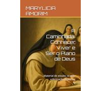 A Caminhada: Conhecer, Viver e Ser o Plano de Deus: Material de estudo, oração e formação espiritual (O Castelo Interior da Juventude: Conhecer, Viver e Ser o Plano de Deus)