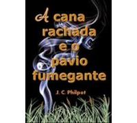 A Cana Rachada E O Pavio Fumegante (ebook)