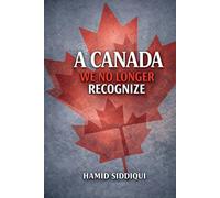 A Canada We No Longer Recognize