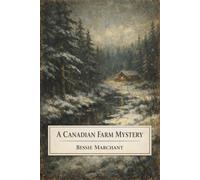 A CANADIAN FARM MYSTERY: A Classic Adventure in the Canadian Wilderness