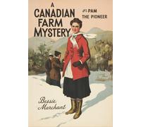 A Canadian Farm Mystery; Or, Pam the Pioneer: Classic Historical Adventure