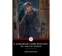 A CANADIAN FARM MYSTERY; OR, PAM THE PIONEER: Coming of age historical fiction (Annotated)
