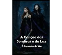 A Canção das Sombras e da Luz: O Despertar do Véu