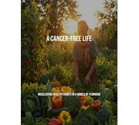 A Cancer-Free Life: Inculcating Healthy Habits In A World Of Feminism