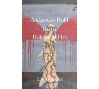 A Canvas Built from Ruin and Fire