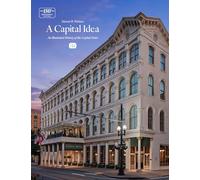 A Capital Idea: An Illustrated History of the Capital Hotel